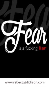 Fear is a fucking liar