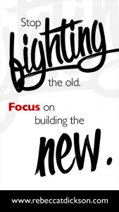 Stop fighting the old. Focus on building the new-V2