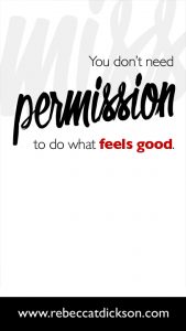 You don't need permission to do what feels good-V2