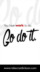 You have work to do. Go do it-V2