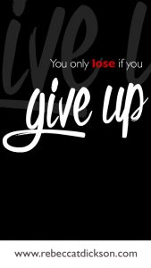 You only lose if you give up